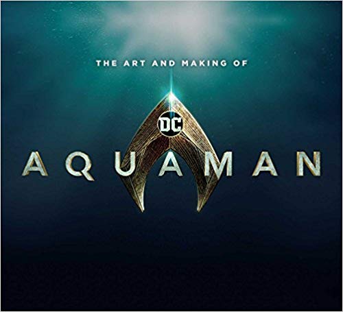 The Art and Making of Aquaman