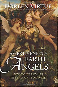 Assertiveness for Earth Angels: How to Be Loving Instead of Too Nice by Doreen Virtue (2013-10-28)