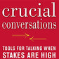 Crucial Conversations Tools for Talking When Stakes Are High, Second Edition