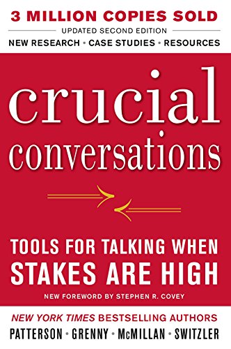 Crucial Conversations Tools for Talking When Stakes Are High, Second Edition
