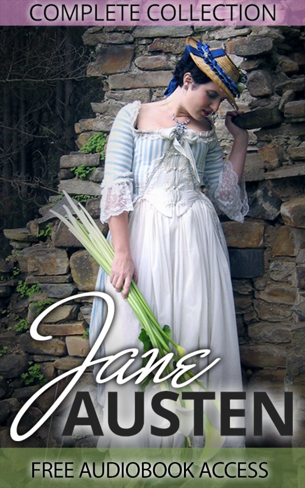 Jane Austen Complete Collection (All Novels and Minor Works, including Pride and Prejudice, Sense and Sensibility, Emma, and Persuasion, and More)